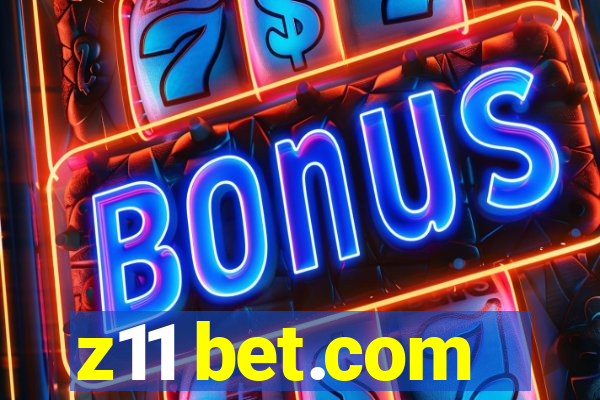 z11 bet.com